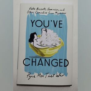You've Changed: Fake Accents, Feminism, & Comedies Book by Pyae Moe Thet War